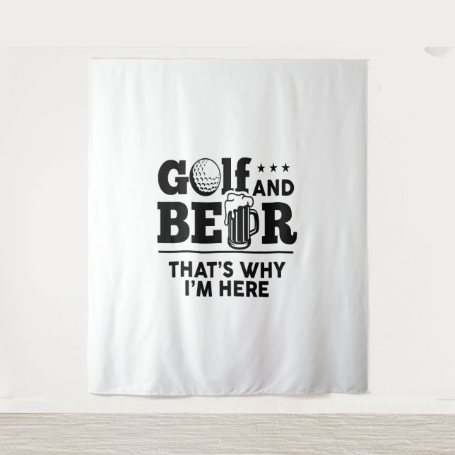 Golf and Beer That's Why I'm Here Tapestry (Front)