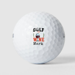 Golf and wine that why I'm here Golf Balls