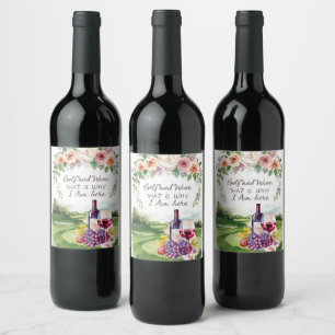 Golf and wine that's why I am here Label