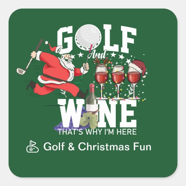 Golf and wine that's why I'm here for Christmas Square Sticker (Front)
