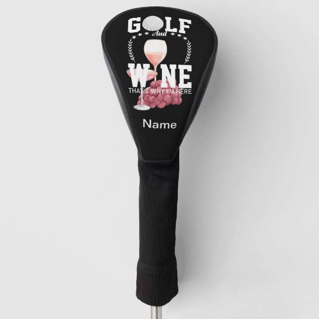 Golf and wine that's why I'm here for golfer Golf Head Cover (Front)