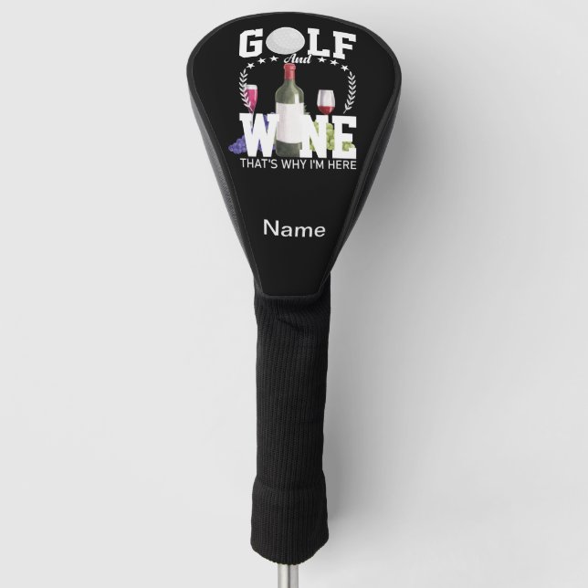 Golf and wine that's why I'm here for golfer Golf Head Cover (Front)