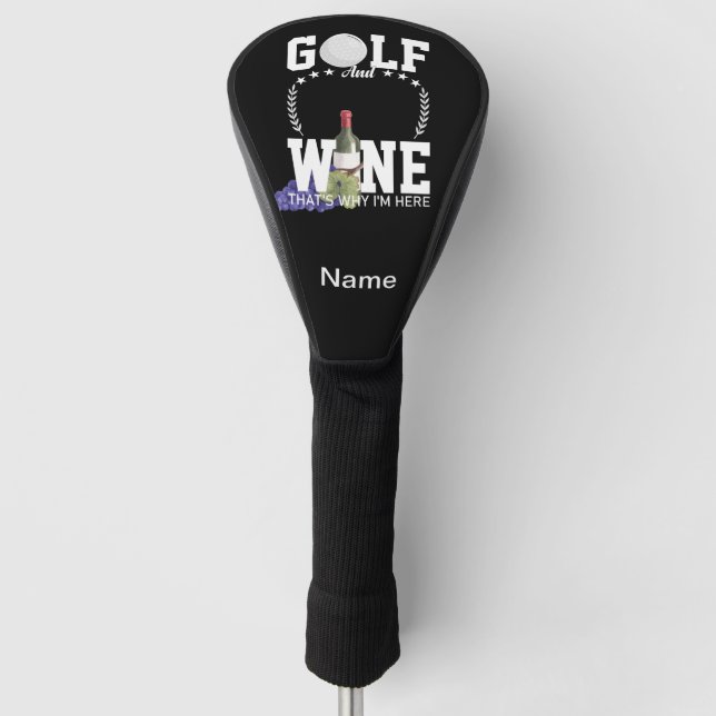 Golf and wine that's why I'm here for golfer Head Cover (Front)