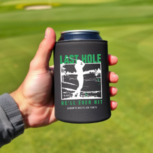 Golf Bachelor Party Funny Last Hole He'll Ever Hit Can Cooler