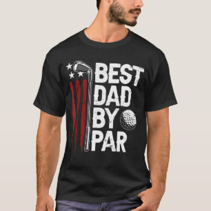 Golf Best Dad By Par Daddy Golfer American Flag Fa T-Shirt