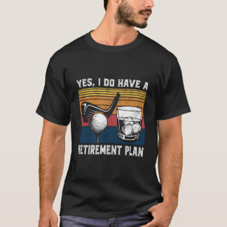 Golf Bourbon Funny Retirement Plan Retiree Retired T-Shirt