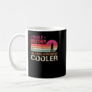 Golf Brother Like A Regular Brother But Cooler Gol Coffee Mug