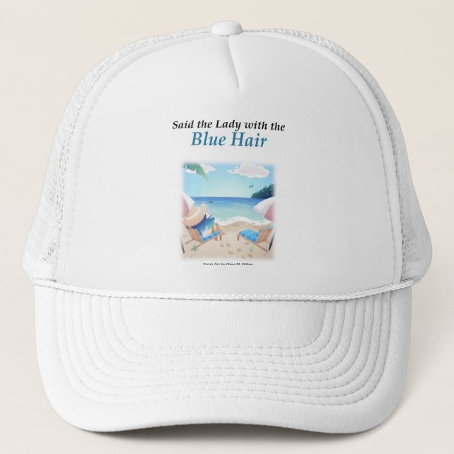 Golf Cap: Said the Lady with the Blue Hair Trucker Hat (Front)