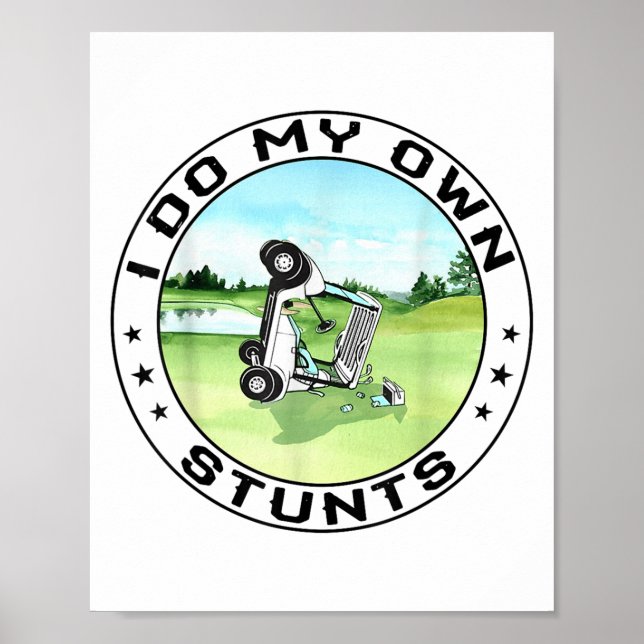 Golf Cart Accident I Do My Own Stunts Fun Present  Poster (Front)