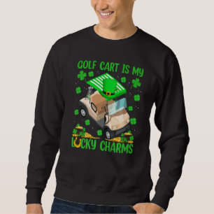 Golf Cart Are My Lucky Charms Golf Cart St Patrick Sweatshirt