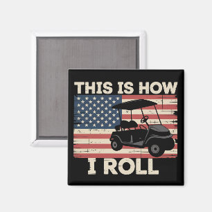 Golf Cart Driver This is How I Roll American Flag  Magnet