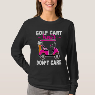 Golf Cart Hair Dont Care T-Shirt