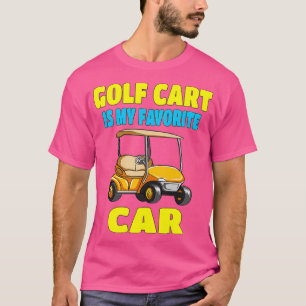 Golf Cart Is My Favourite Car Funny T-Shirt