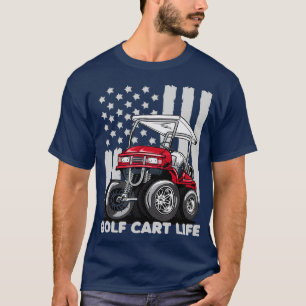 Golf Cart Life Funny Golf Cart with Flag T-Shirt