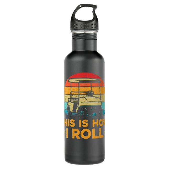 Golf Cart Tee Funny Golfers This Is How I Roll 710 Ml Water Bottle (Front)