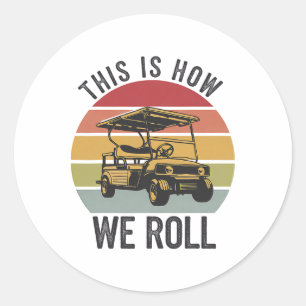 Golf Cart This Is How We Roll Golf Cart Sunset Vin Classic Round Sticker