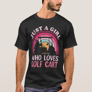 Golf Cart Vintage Just A Girl Who Loves Golf Cart T-Shirt