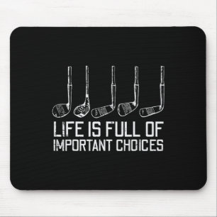 Golf Clubs Life Full Important Choices Funny Golfe Mouse Mat