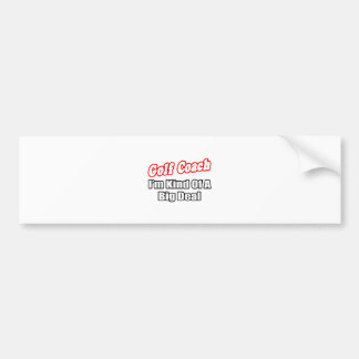 Golf Coach...Big Deal Bumper Sticker