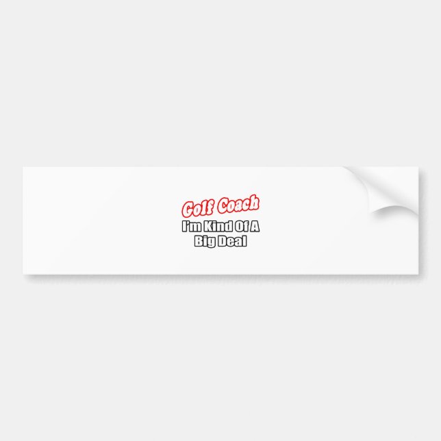 Golf Coach...Big Deal Bumper Sticker (Front)