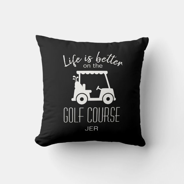 Golf Course Quote Golfer Life Is Better Black Cushion (Front)