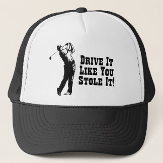 Golf - Drive It Like You Stole It Trucker Hat