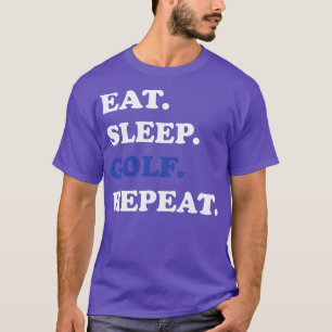 Golf Eat Sleep Golf Repeat T-Shirt