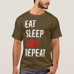Golf Eat Sleep Golf Repeat T-Shirt