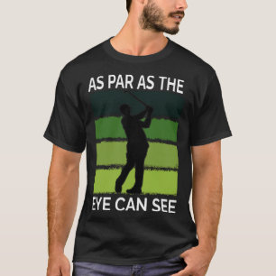Golf  For Men  Golfer Quote Golfing Dad Father T-Shirt