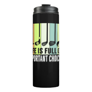 Golf Funny Life Choices Clubs Thermal Tumbler