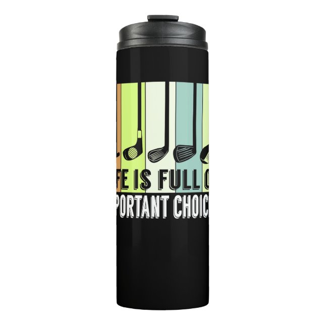 Golf Funny Life Choices Clubs Thermal Tumbler (Front)