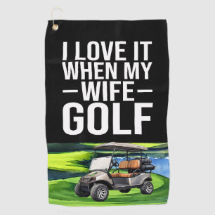 Golf funny saying about wife golf towel