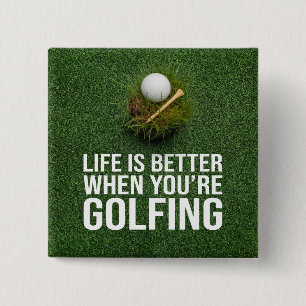 Golf Funny Saying Life is better when you golfing 15 Cm Square Badge