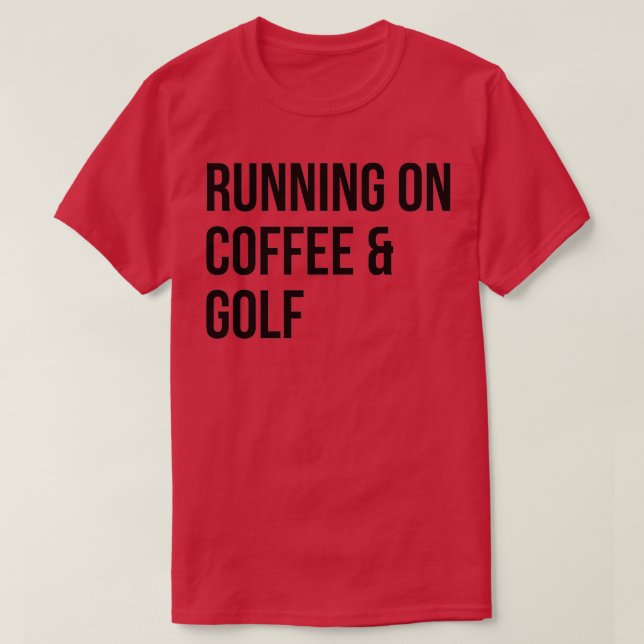 Golf Funny Saying T-Shirt (Design Front)
