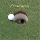 Golf golfer Photo sculpture<br><div class="desc">Golf ball coming to rest half an inch from going in the hole, and the word frustration meaning how a golfer feels when this happen. This would be nice for home or the office. You can change the digital photo and text, to anything you like, or leave it the way...</div>