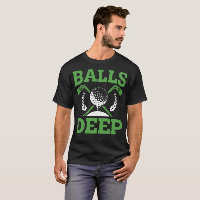 Golf, Golfing, Golf Balls Deep Funny T-Shirt (Front Full)