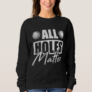 Golf Golfing Golfer Saying Humour Funny Sports Lov Sweatshirt