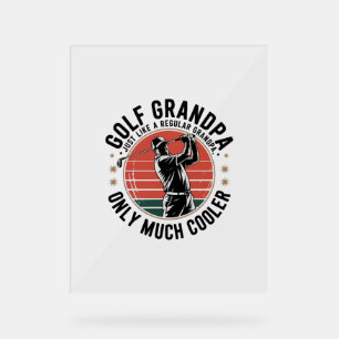 Golf Grandpa Just Like a Regular GrandpA (2) Acrylic Sign