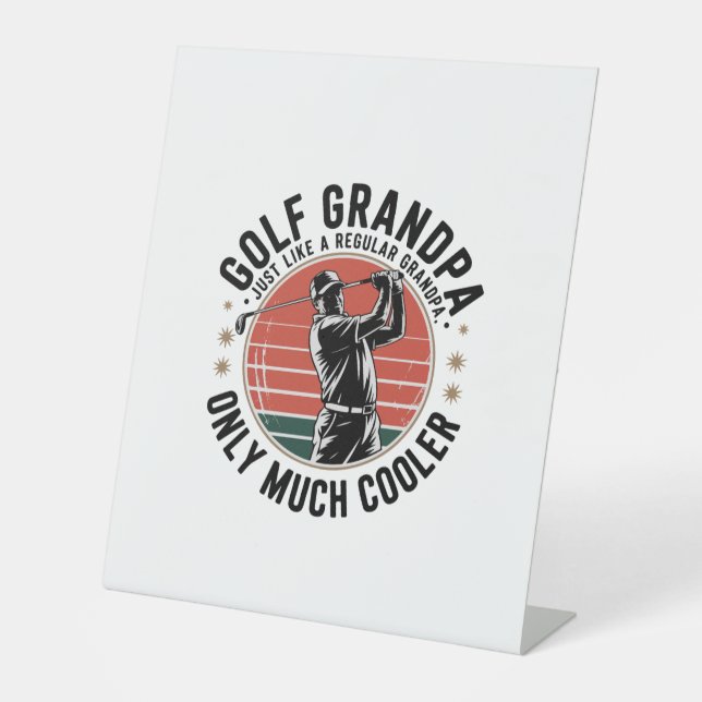 Golf Grandpa Just Like a Regular GrandpA (2) Pedestal Sign (Front)