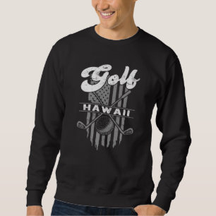 Golf Hawaii Fun American Flag State Golfing Sweatshirt