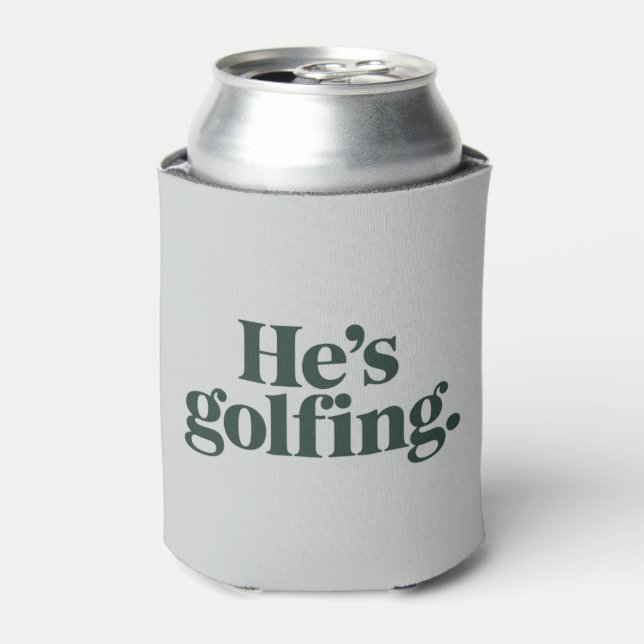 Golf He's Golfing Husband Gifts Funny Wife Girls  Can Cooler (Can Front)