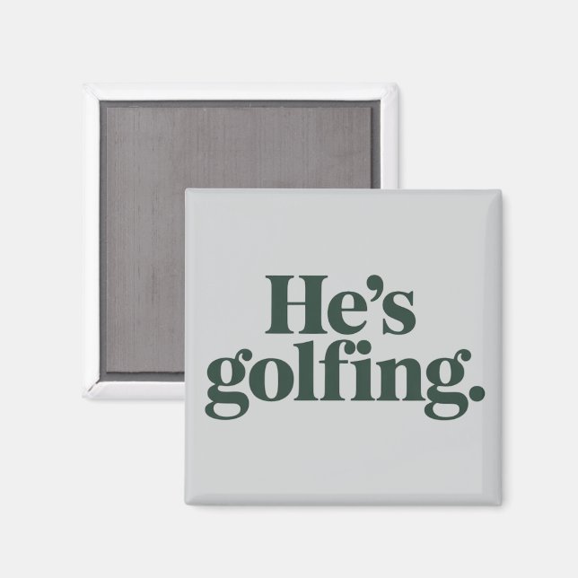 Golf He's Golfing Husband Gifts Funny Wife Girls  Magnet (Front/Back)
