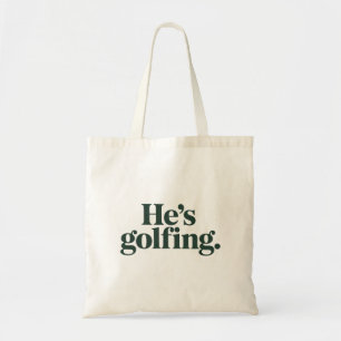Golf He's Golfing Husband Gifts Funny Wife Girls  Tote Bag