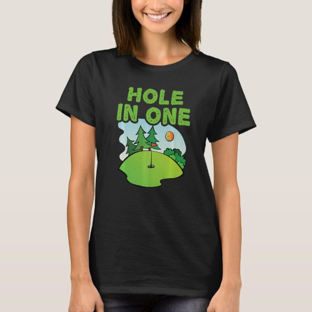 Golf Hole In One  Golfer & Golfing humour T-Shirt (Front)