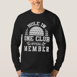 Golf Hole in One Hole in One Club Golfing Sport Go T-Shirt