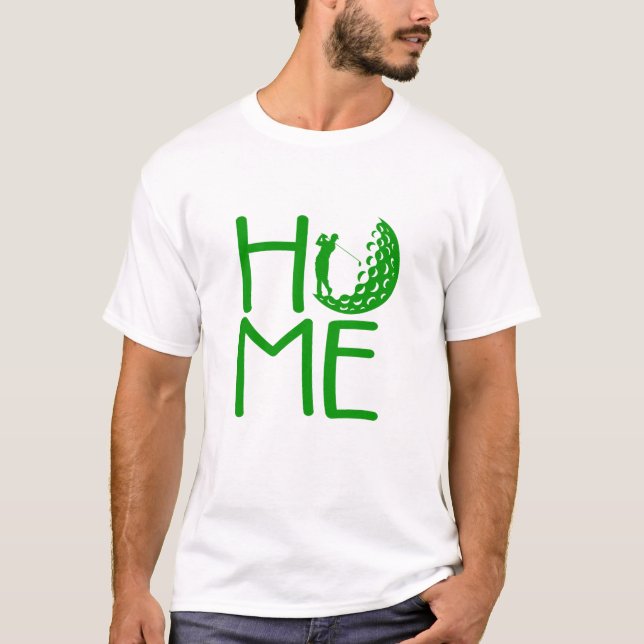 Golf Home Graphic Tee - Cool Golfer Gift Shirt (Front)