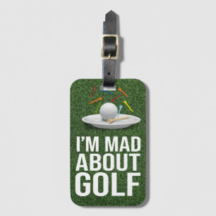 Golf I am Mad about Golf Funny Quotes for Golfer Luggage Tag
