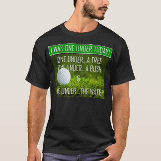 Golf I Was One Under Today Funny Novelty  T-Shirt