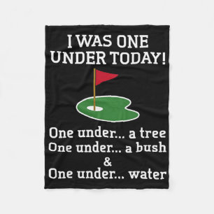 Golf I Was One Under Today One Under A Tree One Un Fleece Blanket