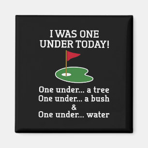Golf I Was One Under Today One Under A Tree One Un Magnet